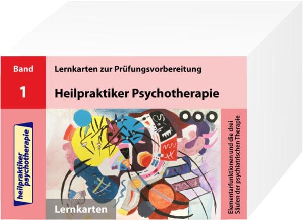 Heilpraktiker Psychotherapie – 200 Lernkarten Elementarfunktionen und die drei Säulen der psychiatrischen Therapie (Teil 1)