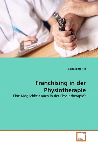 Hill, S: Franchising in der Physiotherapie