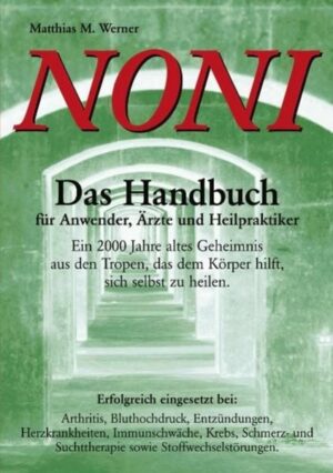 Noni. Das Handbuch für Anwender, Ärzte und Heilpraktiker