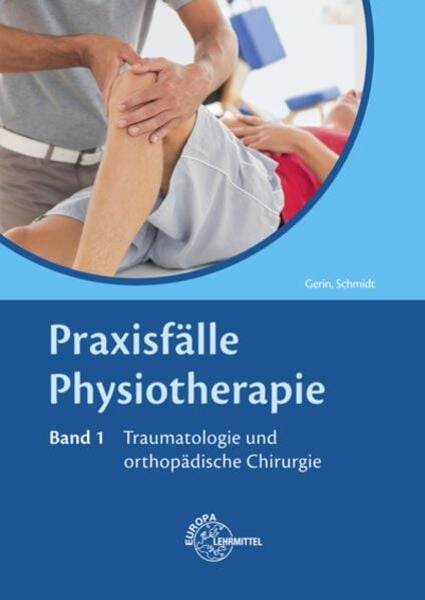 Praxisfälle Physiotherapie 1/ Traumatologie