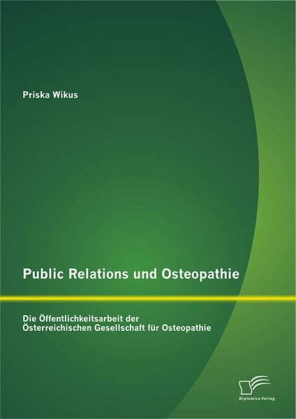 Public Relations und Osteopathie: Die Öffentlichkeitsarbeit der Österreichischen Gesellschaft für Osteopathie