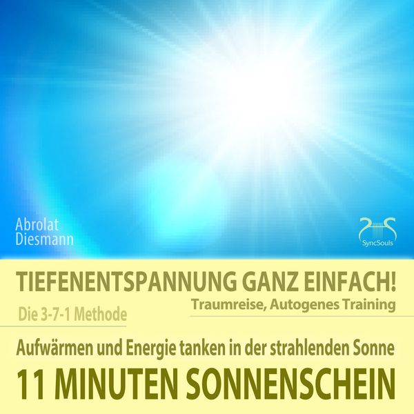 11 Minuten Sonnenschein - Tiefenentspannung ganz einfach! Aufwärmen und Energie tanken in der strahlenden Sonne - Traumreise, Autogenes Training