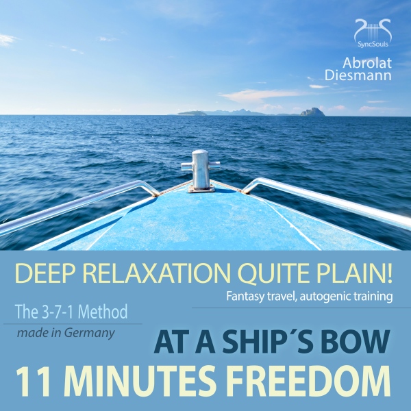 11 Minutes Freedom – Deep Relaxation quite plain! At a Ship’s Bow – Fantasy Travel, Autogenic Training, Hörbuch, Digital, 22min