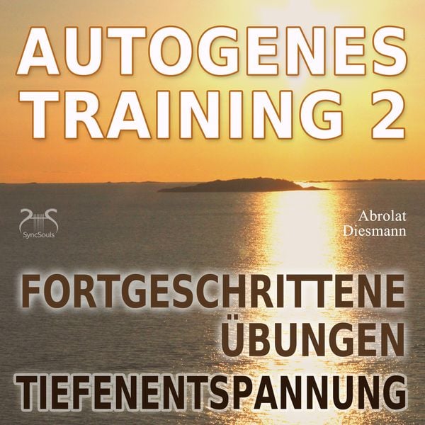Autogenes Training 2 – Fortgeschrittene Übungen der konzentrativen Selbstentspannung