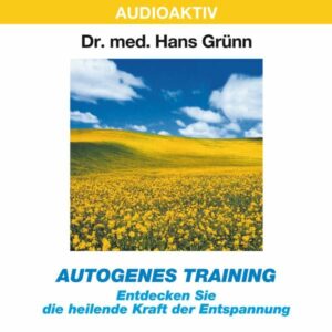 Autogenes Training – Entdecken Sie die heilende Kraft der Entspannung