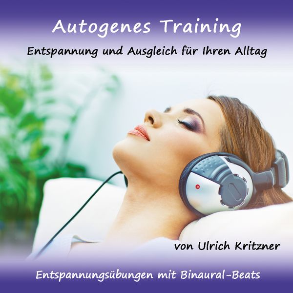 Autogenes Training – Entspannung und Ausgleich für Ihren Alltag – Entspannungsübungen mit Binaural-Beats