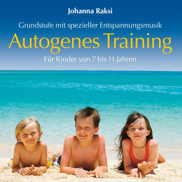 Autogenes Training für Kinder: Grundstufe mit spezieller Entspannungsmusik