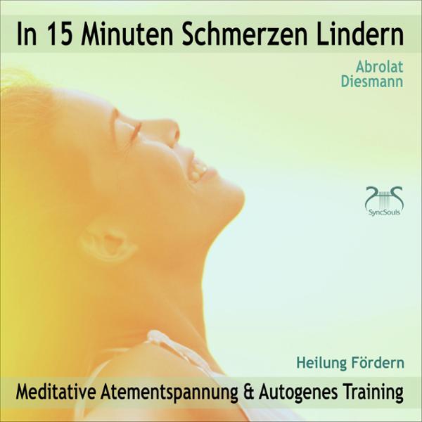 In 15 Minuten Schmerzen Lindern: Meditative Atementspannung & Autogenes Training, Hörbuch, Digital, 72min