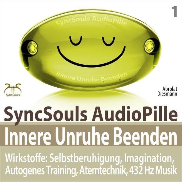 Innere Unruhe Beenden – SyncSouls AudioPille – Wirkstoffe: Selbstberuhigung, Imagination, Autogenes Training, Atemtechnik, 432 Hz Musik