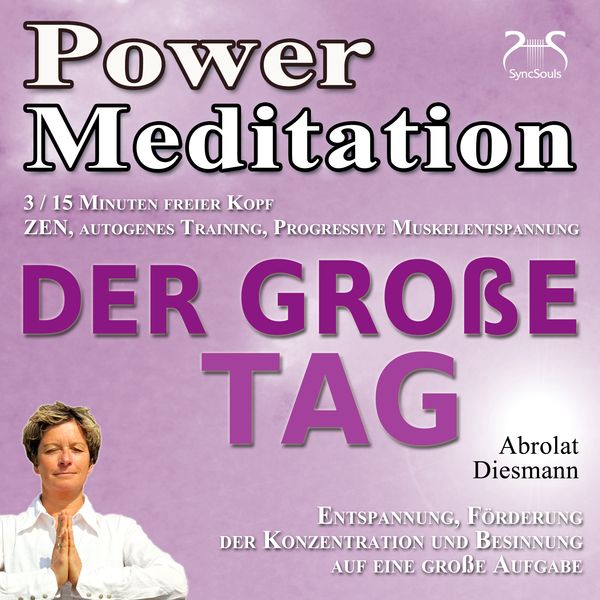 Power Meditation Der große Tag – Entspannung, Förderung der Konzentration und Besinnung auf eine große Aufgabe – ZEN, autogenes Training, Progressive