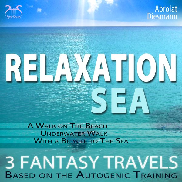 Relaxation “Sea” – Dreamlike Fantasy Travels and Autogenic Training – walking on the beach, under water, with the bicycle