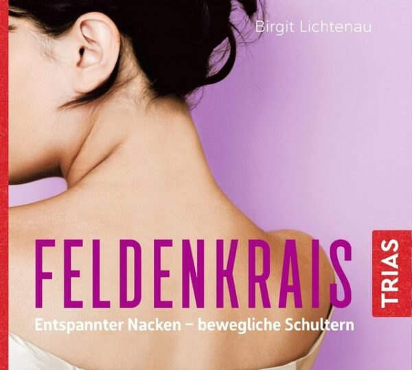 Trias Hörspiel-CD Feldenkrais: Entspannter Nacken - bewegliche Schultern (Hörbuch)