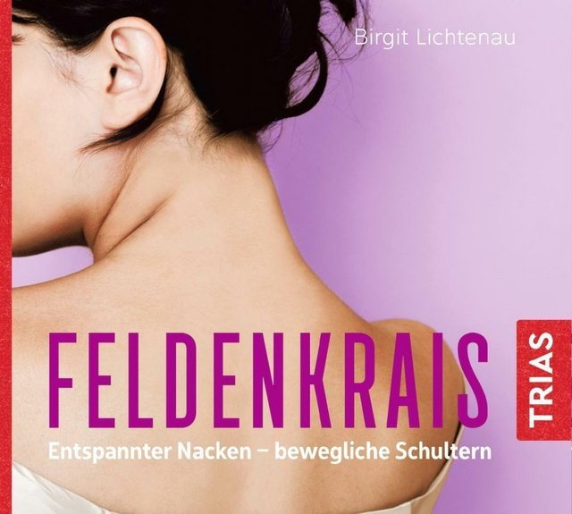 Trias Hörspiel Feldenkrais: Entspannter Nacken – bewegliche Schultern (Hörbuch)