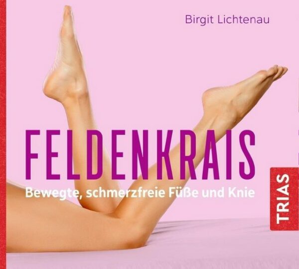 Trias Hörspiel Feldenkrais - bewegte, schmerzfreie Füße und Knie (Hörbuch)