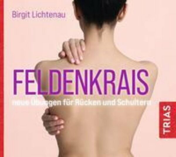 Trias Hörspiel Feldenkrais - neue Übungen für Rücken und Schultern (Hörbuch)