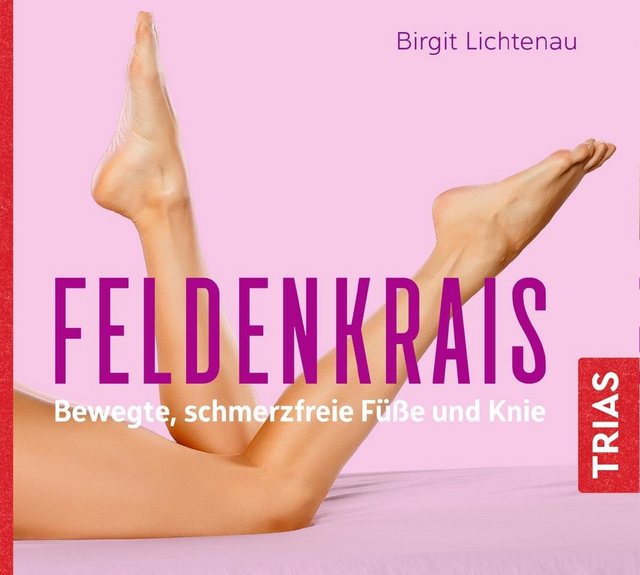 Trias Hörspiel-CD Feldenkrais - bewegte, schmerzfreie Füße und Knie (Hörbuch)