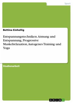 Entspannungstechniken. Atmung und Entspannung, Progressive Muskelrelaxation, Autogenes Training und Yoga