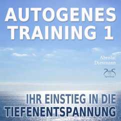 Autogenes Training 1 – leichtes Aufbautraining für Einsteiger in die konzentrative Selbstentspannung (MP3-Download)