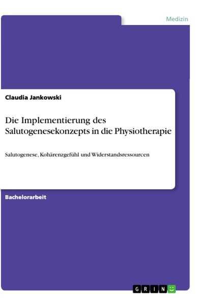 Die Implementierung des Salutogenesekonzepts in die Physiotherapie