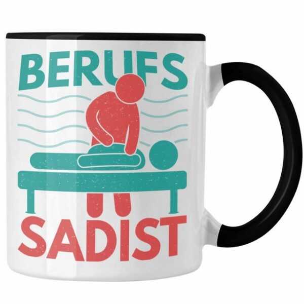 Trendation Tasse Trendation - Berufs Sadist Physiotherapeut Geschenk Physiotherapie Lustig Tasse Spruch